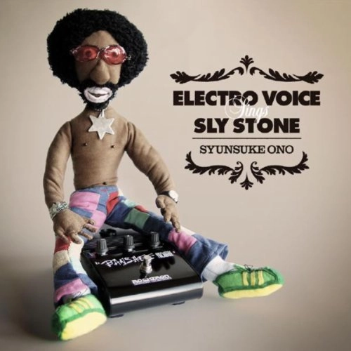 SYUNSUKE ONO / ELECTRO VOICE SINGS SLY STONE