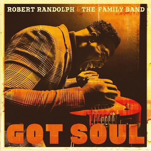 ROBERT RANDOLPH & THE FAMILY BAND / ロバート・ランドルフ&ザ・ファミリー・バンド / GOT SOUL