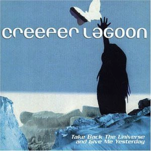 CREEPER LAGOON / TAKE BACK THE UNIVERSE AND GIVE ME YESTERDAY