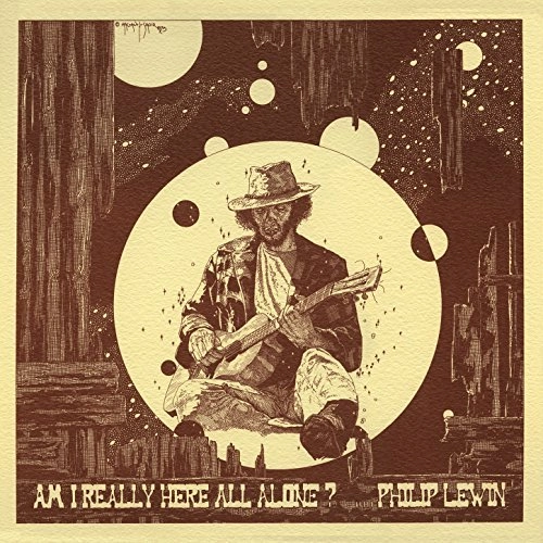 PHILIP JOHN LEWIN / AM I REALLY HERE ALL ALONE?