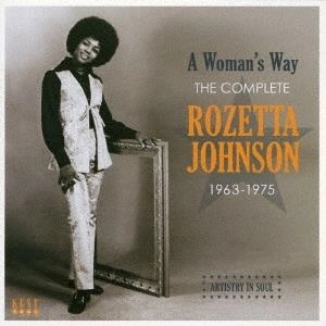ROZETTA JOHNSON / ロゼッタ・ジョンソン / ア・ウーマンズ・ウェイ　コンプリート・ロゼッタ・ジョンソン 1963-1975