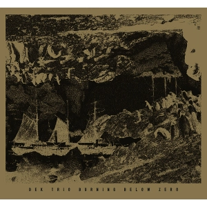 KEN VANDERMARK / ケン・ヴァンダーマーク / Burning below Zero
