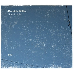 DOMINIC MILLER / ドミニク・ミラー / SILENT LIGHT / SILENT LIGHT 