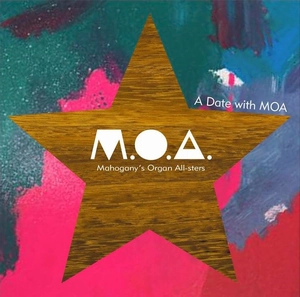 Mahogany Organ All-Stars / マホガニーオルガンオールスターズ / ア･デイト･ウィズ･エムオーエー / A Date with MOA