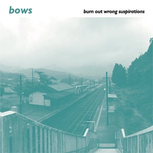bows / burn out wrong suspirations