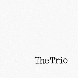 THE TRIO (JOHN SURMAN / BARRE PHILLIPS / STU MARTIN) / ザ・トリオ (ジョン・サーマン / バール・フィリップス / ステュ・マーティン) / ザ・トリオ / The Trio 