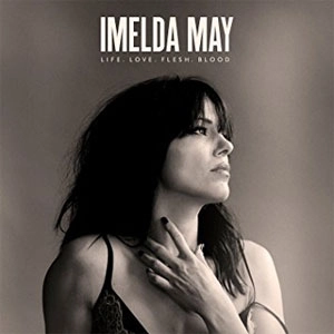 IMELDA MAY / イメルダ・メイ / LIFE LOVE FLESH BLOOD (DELUXE)