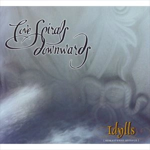LOVE SPIRALS DOWNWARDS / IDYLLS