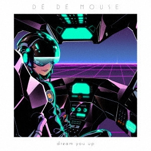 DE DE MOUSE / デ・デ・マウス / dream you up