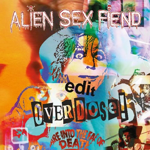 ALIEN SEX FIEND / エイリアン・セックス・フィーンド / EDIT / OVERDOSE! [LP+CD] / EDIT / OVERDOSE!