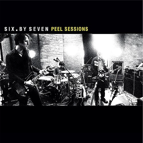 SIX BY SEVEN / シックス・バイ・セヴン / THE CLOSER YOU GET + PEEL SESSIONS