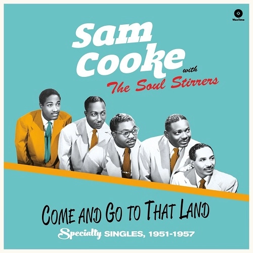 SAM COOKE WITH THE SOUL STIRRERS / サム・クック・ウィズ・ソウル・スターラーズ / COME & GO TO THAT LAND (LP)