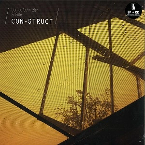 CONRAD SCHNITZLER & POLE / CONRAD SCHNITZLER/POLE / CON-STRUCT: LP+CD