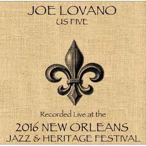JOE LOVANO / ジョー・ロヴァーノ / LIVE AT 2016 NEW ORLEANS JAZZ & HERITAGE FESTIVAL
