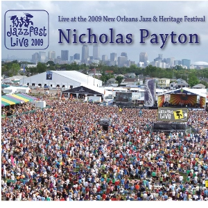 NICHOLAS PAYTON / ニコラス・ペイトン / LIVE AT 2009 NEW ORLEANS JAZZ & HERITAGE FESTIVAL