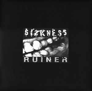 SICKNESS / RUINER