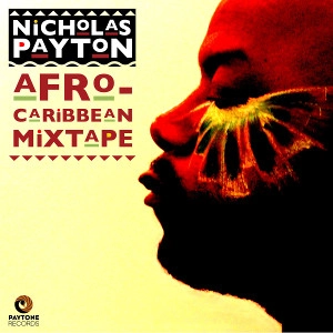 NICHOLAS PAYTON / ニコラス・ペイトン / AFRO-CARIBBEAN MIXTAPE