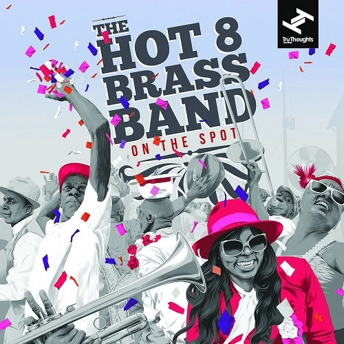 HOT 8 BRASS BAND / ホット・エイト・ブラス・バンド / ON THE SPOT