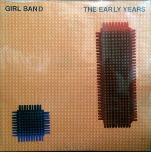 GIRL BAND / EARLY YEARS