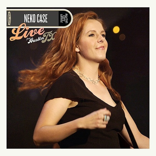 NEKO CASE / ニーコ・ケース / LIVE FROM AUSTIN, TX [VINYL]