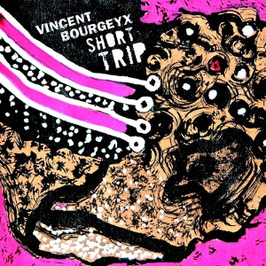 VINCENT BOURGEYX / ビンセント・ボウルヘイクス / Short Trip