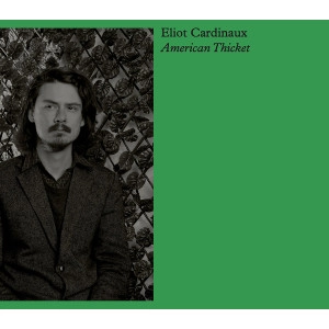 ELIOT CARDINAUX / エリオット・カーディナウス / AMERICAN THICKET