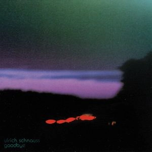 ULRICH SCHNAUSS / ウルリッヒ・シュナウス / GOODBYE