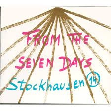 KARLHEINZ STOCKHAUSE / FROM THE SEVEN DAYS