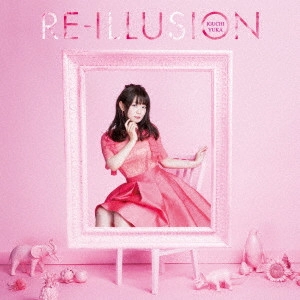 YUKA IGUCHI / 井口裕香 / RE-ILLUSION