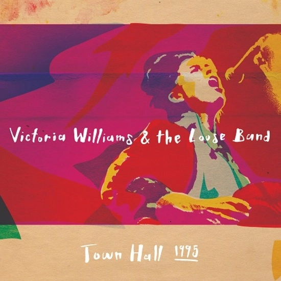 VICTORIA WILLIAMS / ヴィクトリア・ウィリアムス / VICTORIA WILLIAMS & THE LOOSE BAND 'TOWN HALL 1995' [LP] / VICTORIA WILLIAMS & THE LOOSE BAND 'TOWN HALL 1995'