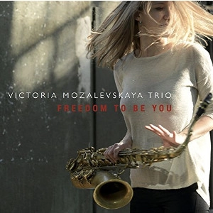 VICTORIA MOZALEVSKAYA / ヴィクトリア・モザレブスカヤ / FREEDOM TO BE YOU