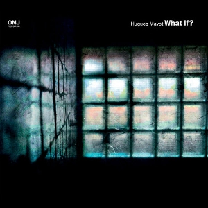 HUGUES MAYOT / ユーグ・マヨ / WHAT IF?