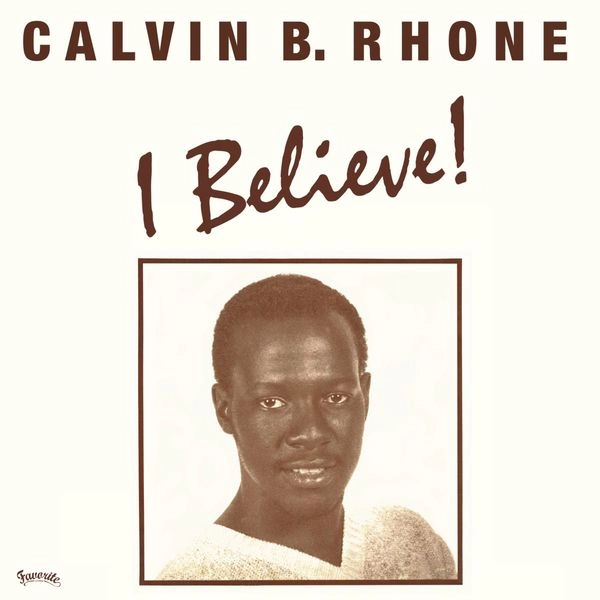 CALVIN B. RHONE / I BELIEVE!