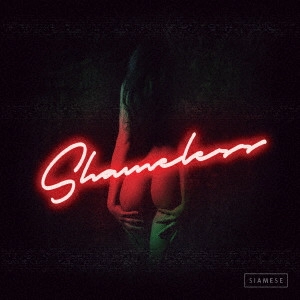 SIAMESE / サイアミーズ / シェイムレス / SHAMELESS