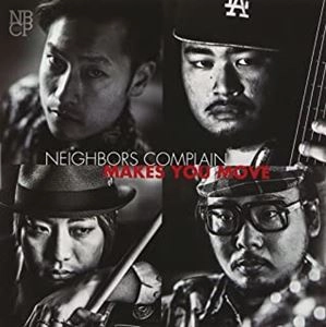 NEIGHBORS COMPLAIN / ネイバーズ・コンプレイン / Makes You Move