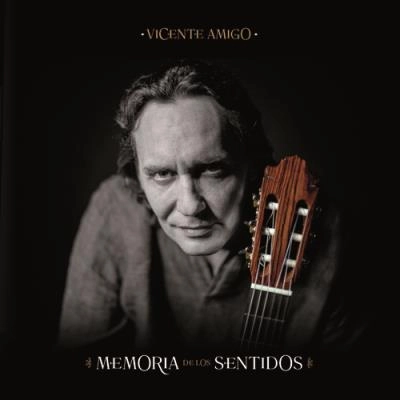 VICENTE AMIGO / ビセンテ・アミーゴ / MEMORIA DE LOS SENTIDOS