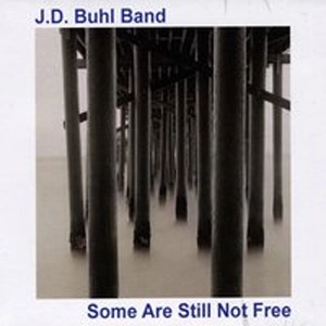 J.D. BUHL / SOME ARE STILL NOT FREE