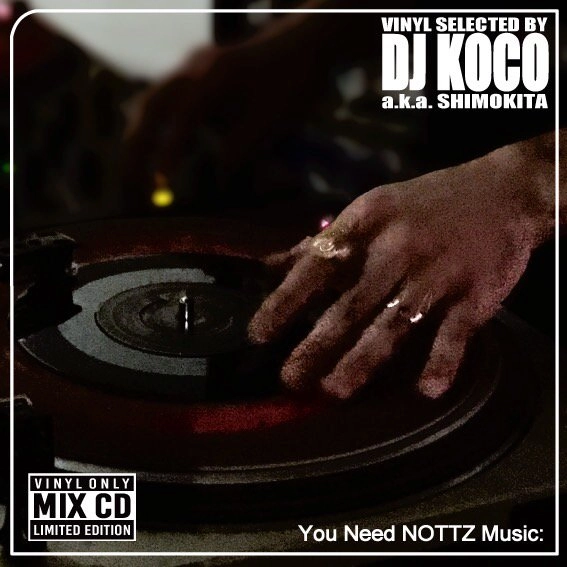 DJ KOCO aka SHIMOKITA / You Need NOTTZ Music