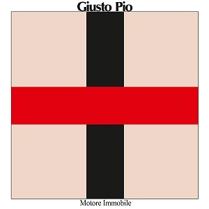 GIUSTO PIO / ジュスト・ピオ / MOTORE IMMOBILE