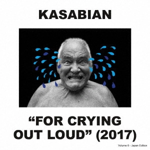 KASABIAN / カサビアン / フォー・クライング・アウト・ラウド / 'FOR CRYING OUT LOUD'(2017) - JAPAN EDITION