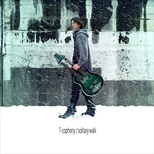 T-cophony / ティー・コフォニー / SOLITARY WALK