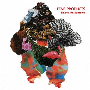 YASEI COLLECTIVE / ヤセイ・コレクティブ / FINE PRODUCTS