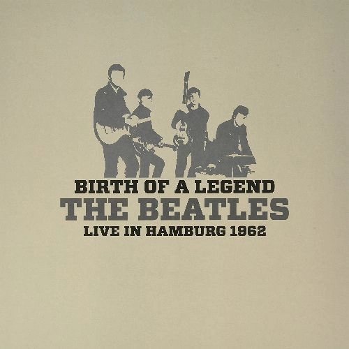 BEATLES / ビートルズ / BIRTH OF A LEGEND: LIVE IN HAMBURG 1962