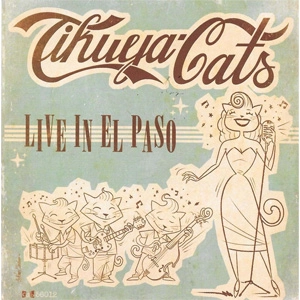 TIHUYA CATS / LIVE IN EL PASO