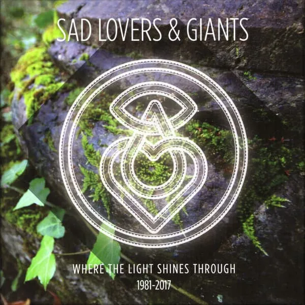 SAD LOVERS & GIANTS / WHERE THE LIGHT SHINES THROUGH: THE BIGGER PICTURE 1981-2017
