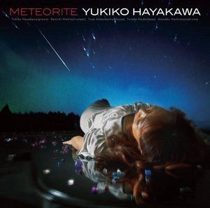 YUKIKO HAYAKAWA / 早川由紀子 / メテオライト / Meteorite