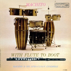 MACHITO / マチート / マチート・ウィズ・フルート・トゥ・ブート / MACHITO WITH FLUTE TO BOOT