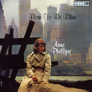 ANNE PHILLIPS / アン・フィリップス / ボーン・トゥ・ビー・ブルー / BORN TO BE BLUE