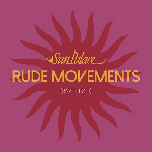 SUN PALACE / サン・パレス / RUDE MOVEMENTS(PART I & II)