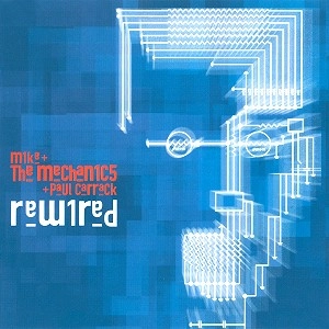 MIKE & THE MECHANICS / マイク&ザ・メカニックス / REWIRED  